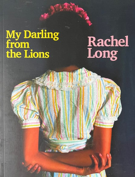 My Darling From The Lions - Rachel Long