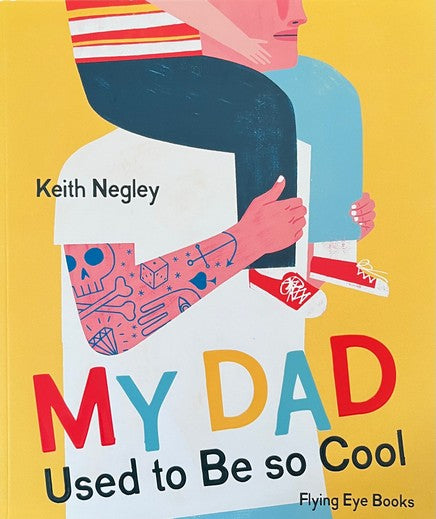 My Dad Used To Be So Cool - Keith Negley