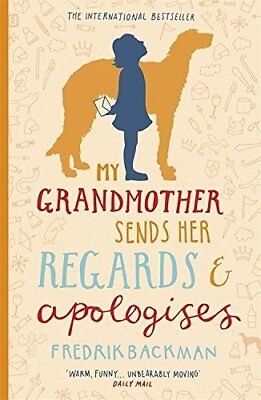 My Grandmother Sends Her Regards & Apologises - Fredrik Backman