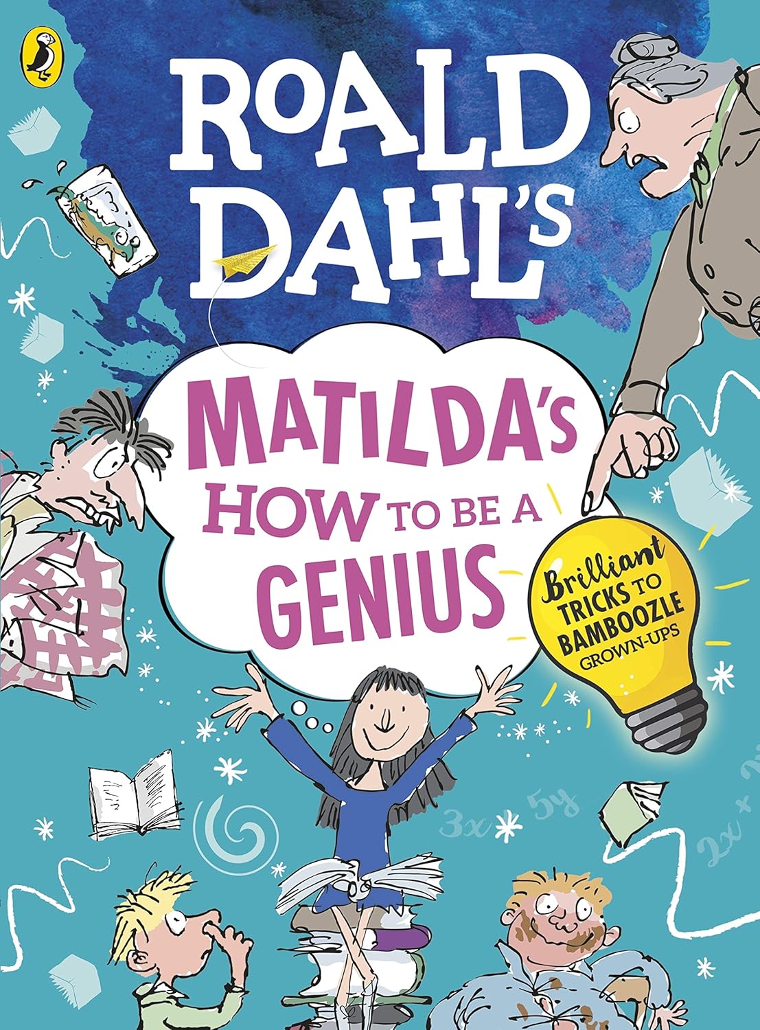 Matilda's How to be a Genius: Brilliant Tricks to Bamboozle Grown-Ups - Roald Dahl