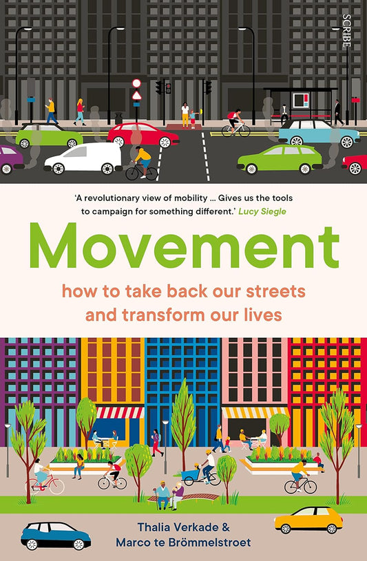 Movement: How to Take Back Our Streets and Transform Our Lives - Thalia Verkade | Marco te Brömmelstroet