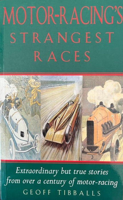 Motor-Racing's Strangest Races: Extraordinary But True Stories from Over a Century of Motor Racing (Strangest) - Geoff Tibballs