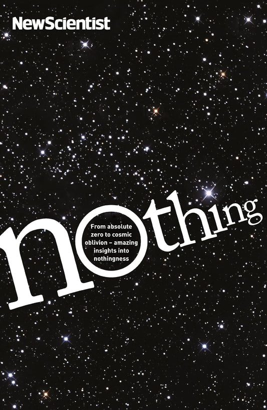 Nothing: From absolute zero to cosmic oblivion - amazing insights into nothingness - New Scientist