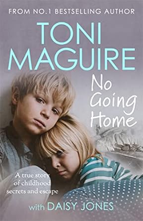 No Going Home: A true story of childhood secrets and escape - Toni Maguire