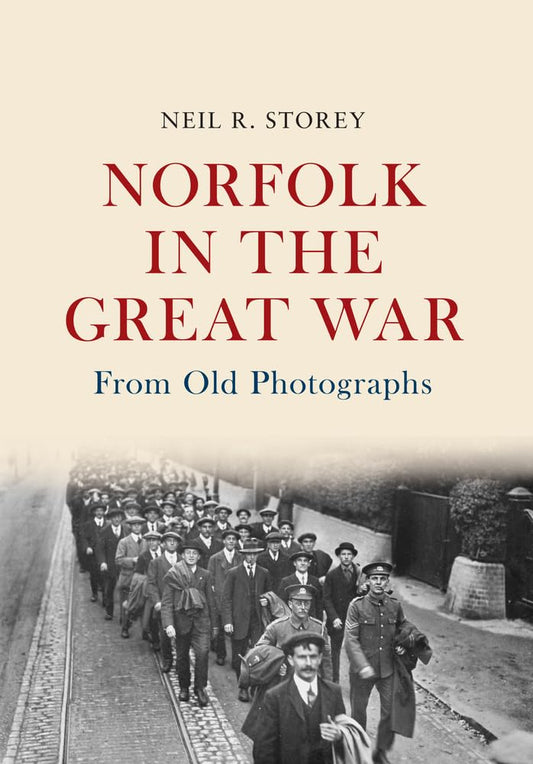 Norfolk in the Great War: From Old Photographs - Neil R. Storey