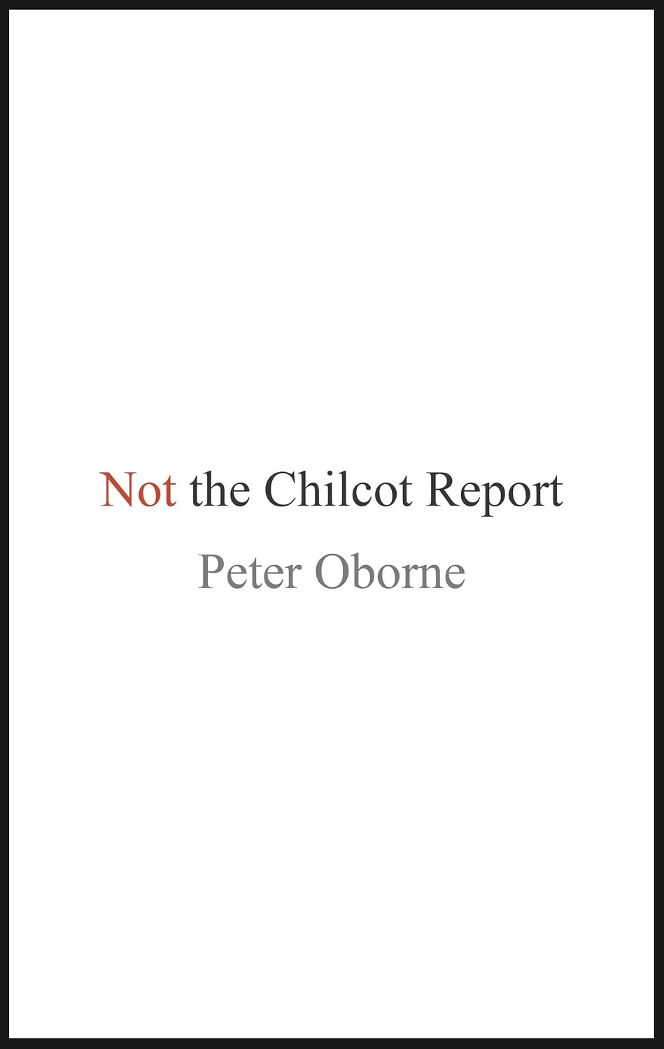 Not the Chilcot Report - Peter Oborne