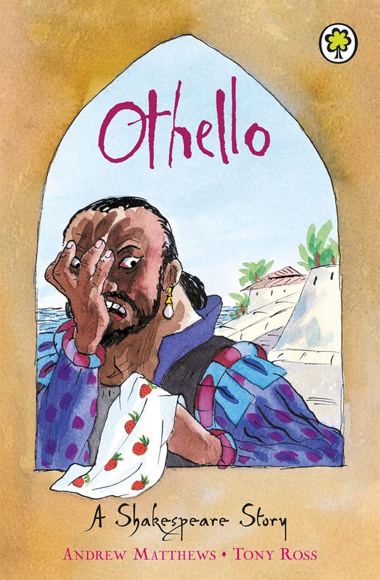 Othello: A Shakespeare Story - Andrew Matthews | Tony Ross