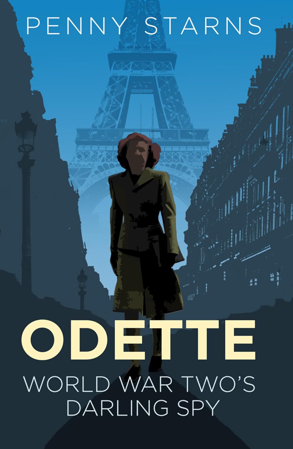 Odette: World War Two's Darling Spy - Penny Starns