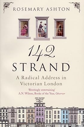 142 Strand: A Radical Address in Victorian London - Rosemary Ashton