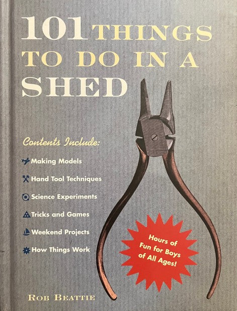 101 Things to Do in a Shed - Rob Beattie