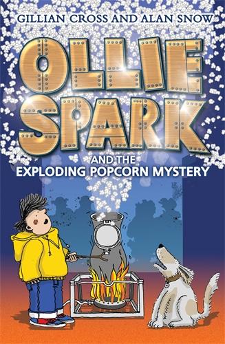 Ollie Spark and the Exploding Popcorn Mystery - Gillian Cross | Alan Snow