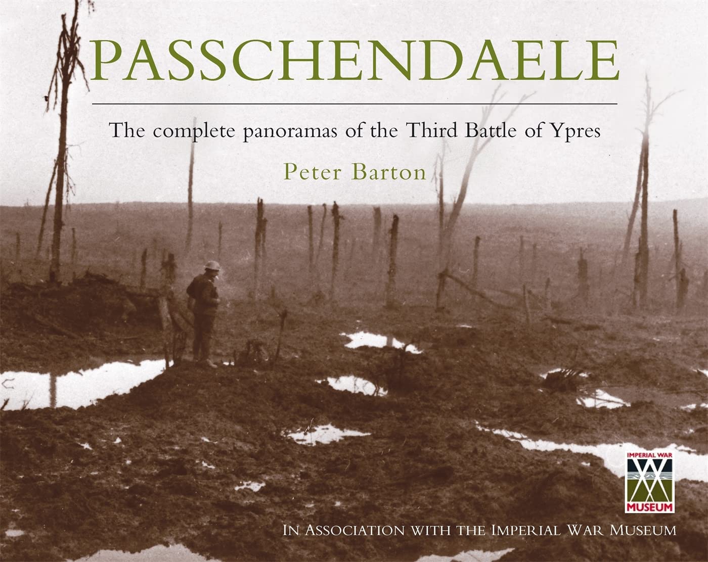 Passchendaele: Unseen Panoramas of the Third Battle of Ypres - Peter Barton