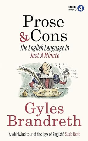 Prose & Cons: The English Language in Just A Minute - Gyles Brandreth