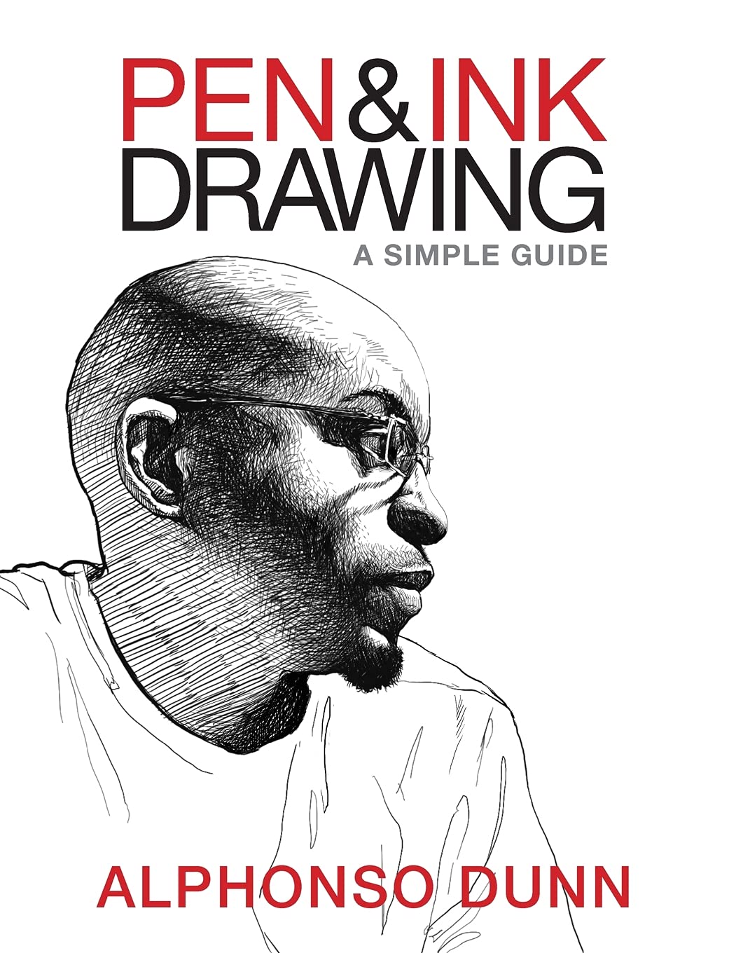 Pen & Ink Drawing: A Simple Guide - Alphonso Dunn