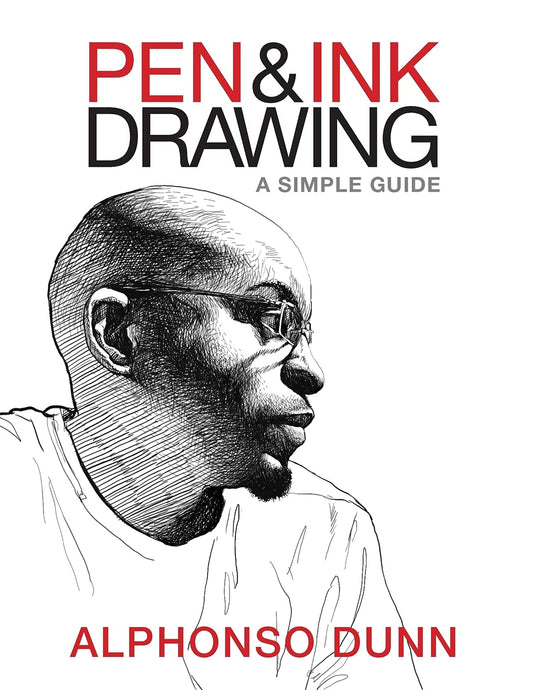 Pen & Ink Drawing: A Simple Guide - Alphonso Dunn