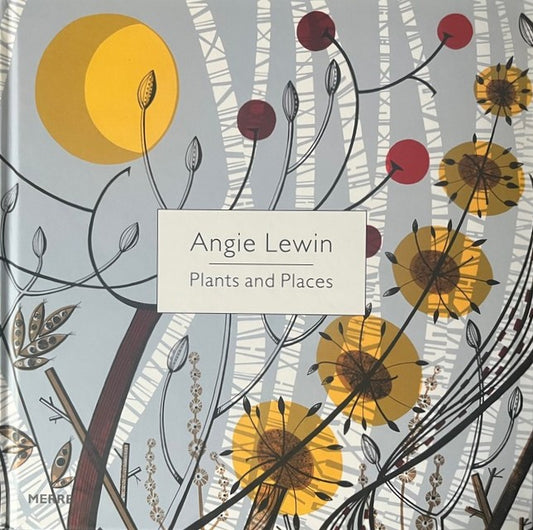 Angie Lewin: Plants and Places - Leslie Geddes-Brown