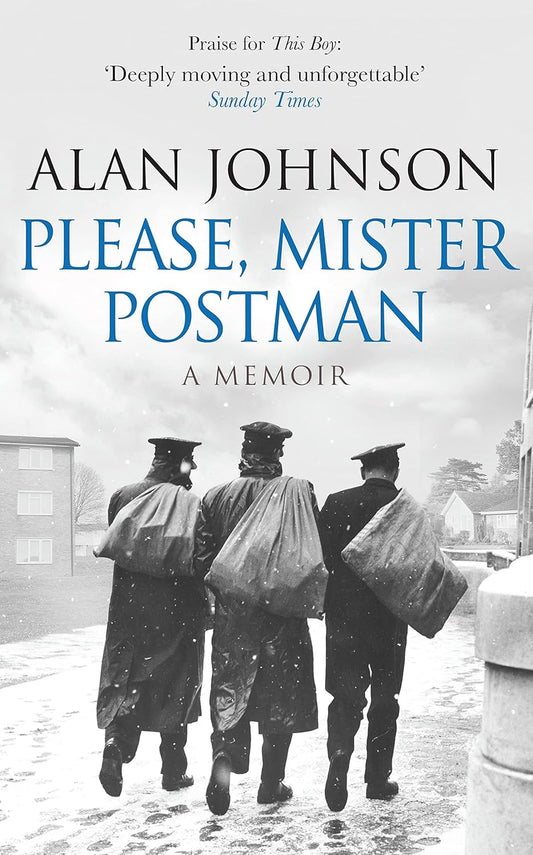 Please, Mister Postman: A Memoir - Alan Johnson