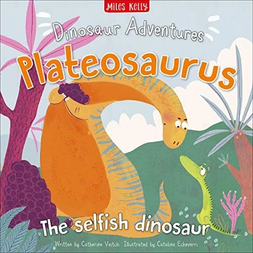 Plateosaurus: The Selfish Dinosaur - Catherine Veitch | Catalina Echeverri