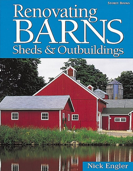 Renovating Barns, Sheds and Outbuildings - Nick Engler