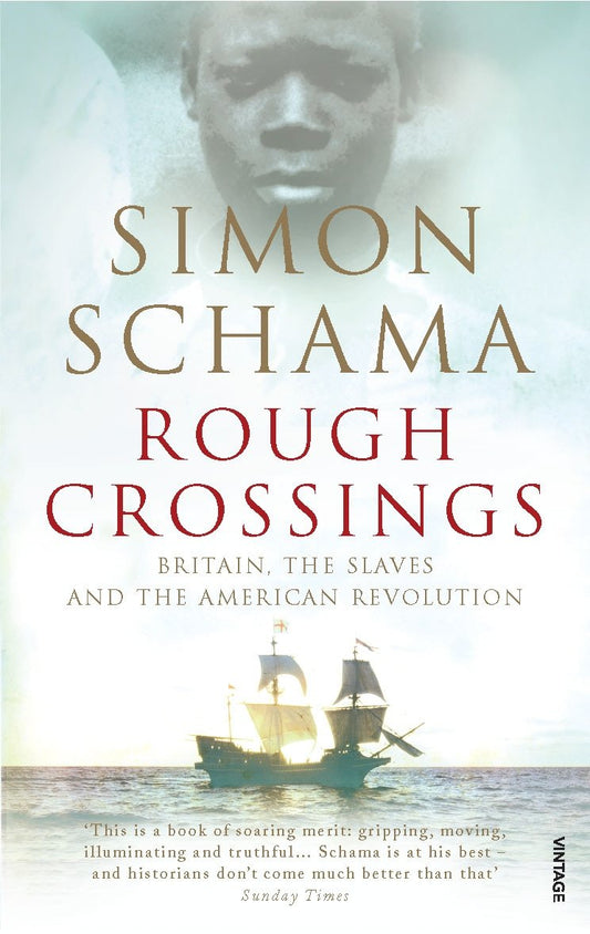 Rough Crossings: Britain, the Slaves and the American Revolution - Simon Schama