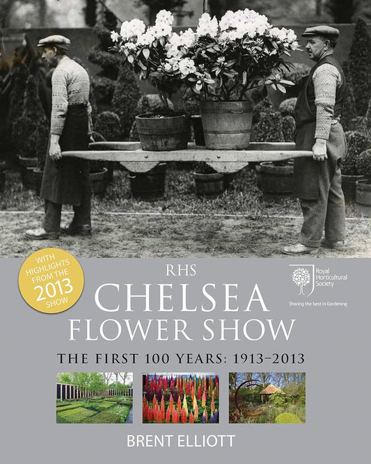RHS Chelsea Flower Show: The First 100 years: 1913-2013 - Matthew Biggs