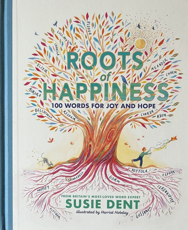 Roots of Happiness: 100 Word for Joy and Hope - Susie Dent