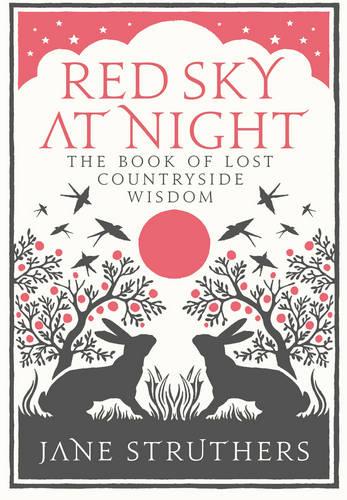 Red Sky at Night: The Book of Lost Country Wisdom - Jane Struthers