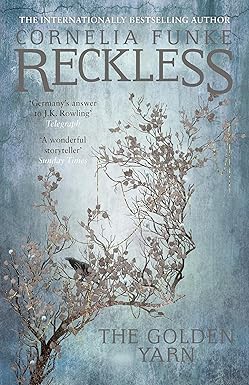 Reckless: The Golden Yarn  - Cornelia Funke