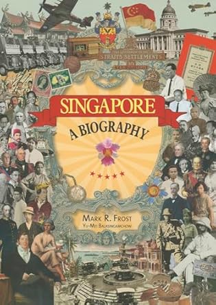 Singapore: A Biography - Mark R. Frost