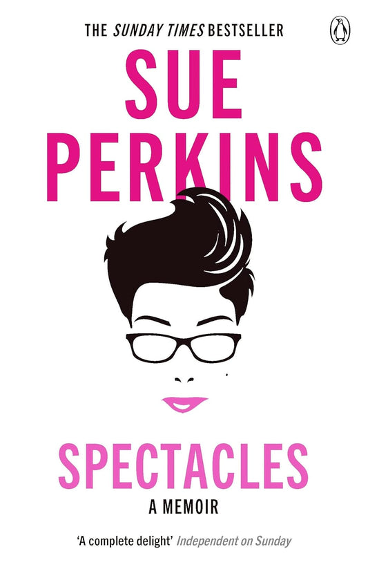 Spectacles- A Memoir - Sue Perkins