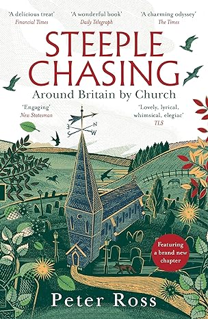 Steeple Chasing: Around Britain by Church - Peter Ross