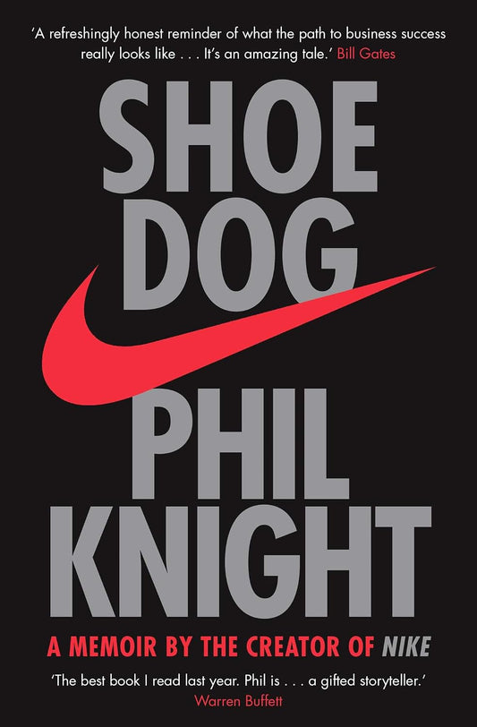 Shoe Dog: A Memoir by the Creator of NIKE - Phil Knight