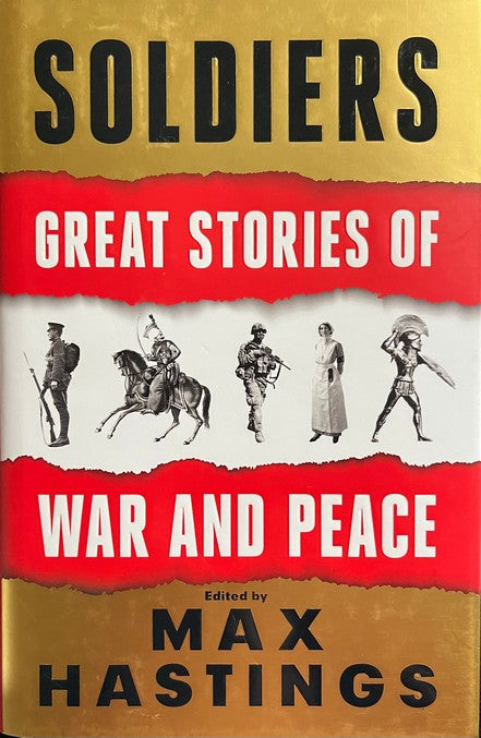 Soldiers: Great Stories of War and Peace - Max Hastings