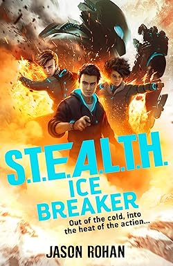 S.T.E.A.L.T.H.: Ice Breaker (Book #2) - Jason Rohan