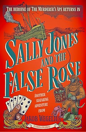 Sally Jones and the False Rose - Jakob Wegelius