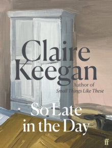 So Late In The Day - Claire Keegan