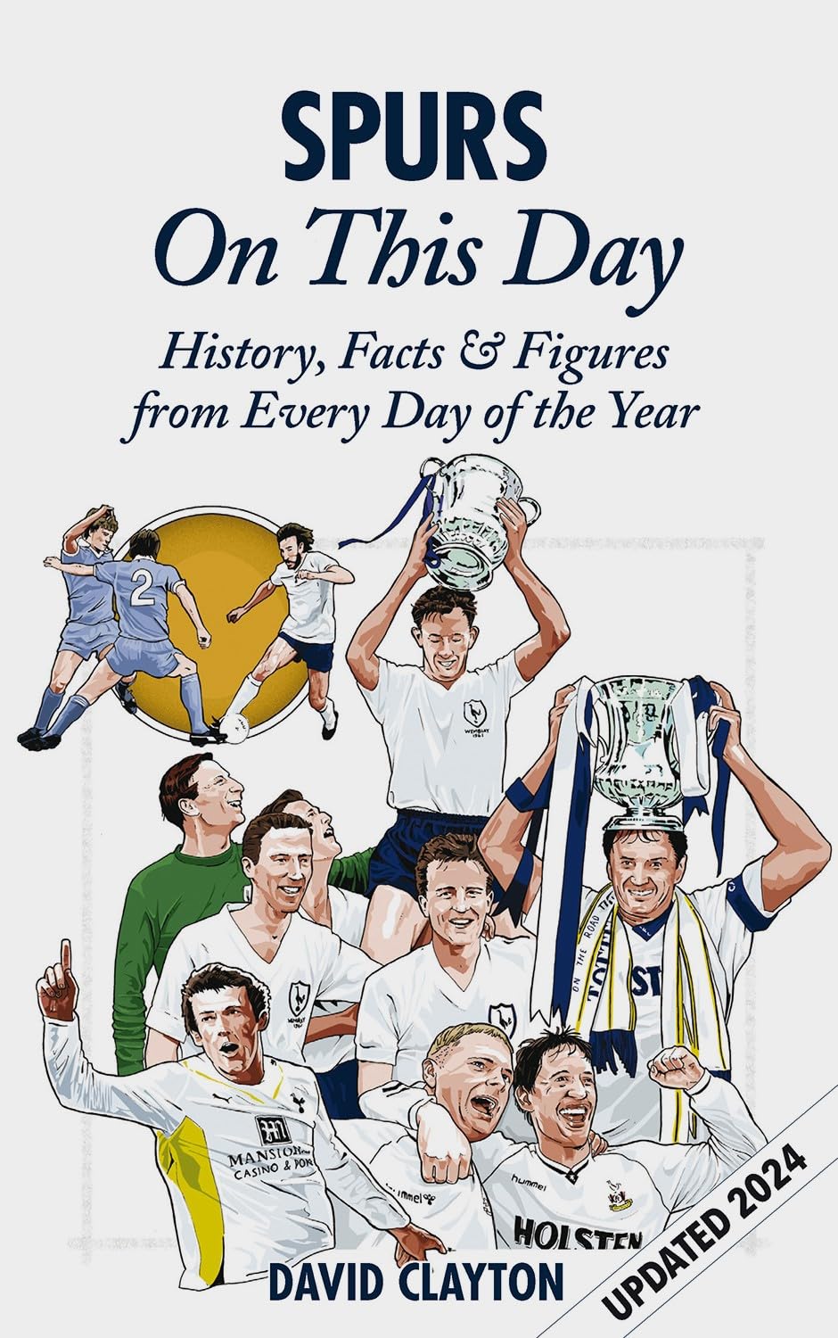 Spurs On This Day: Tottenham Hotspur History, Facts & Figures from Every Day of the Year - David Clayton