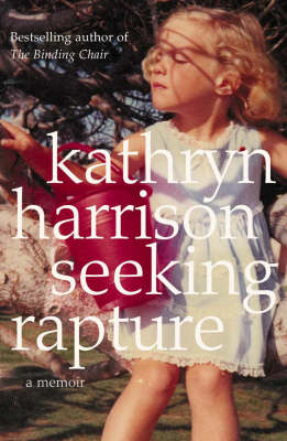Seeking Rapture: A Memoir - Kathryn Harrison