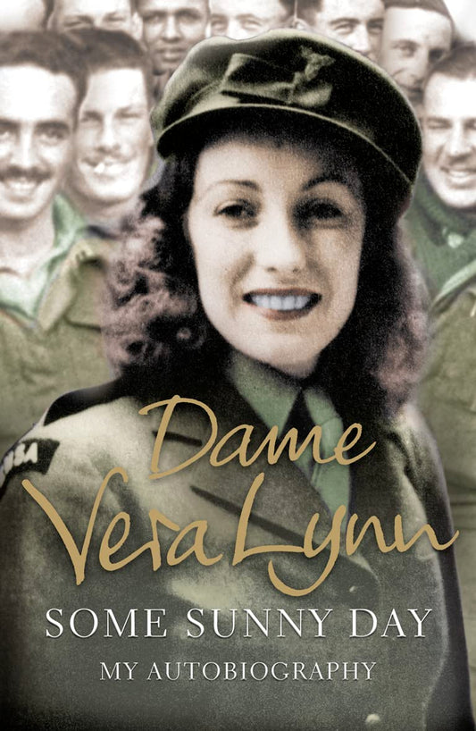 Some Sunny Day: My Autobiography - Dame Vera Lynn