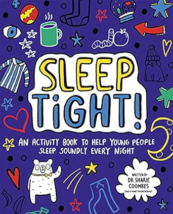 Sleep Tight: An Activity Book to Help Young People Sleep Soundly Every Night - Dr Sharie Coombes