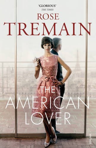 The American Lover - Rose Tremain