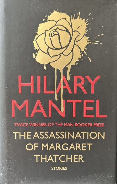 The Assassination Of Margaret Thatcher - Hilary Mantel