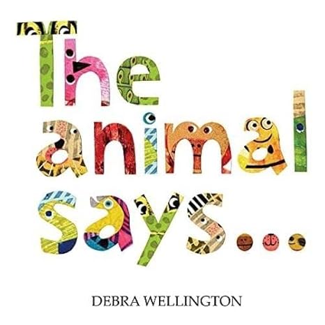 The Animal Says - Debra Wellington