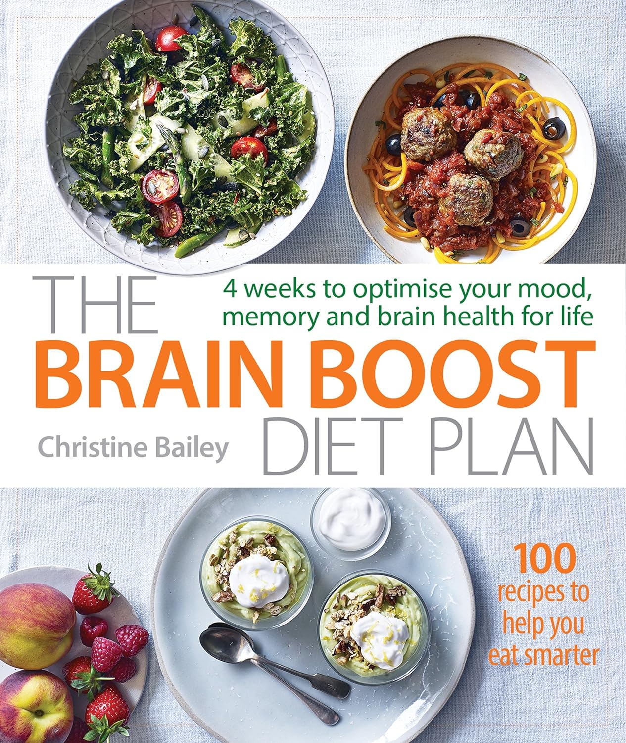 The Brain Boost Diet Plan: The 30-Day Plan to Boost Your Memory and Optimize Your Brain Health - Christine Bailey