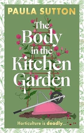 The Body in the Kitchen Garden - Paula Sutton