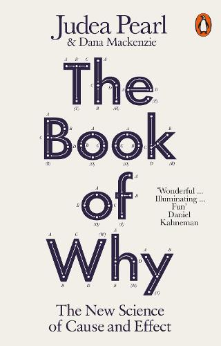 The Book of Why: The New Science of Cause and Effect - Judea Pearl