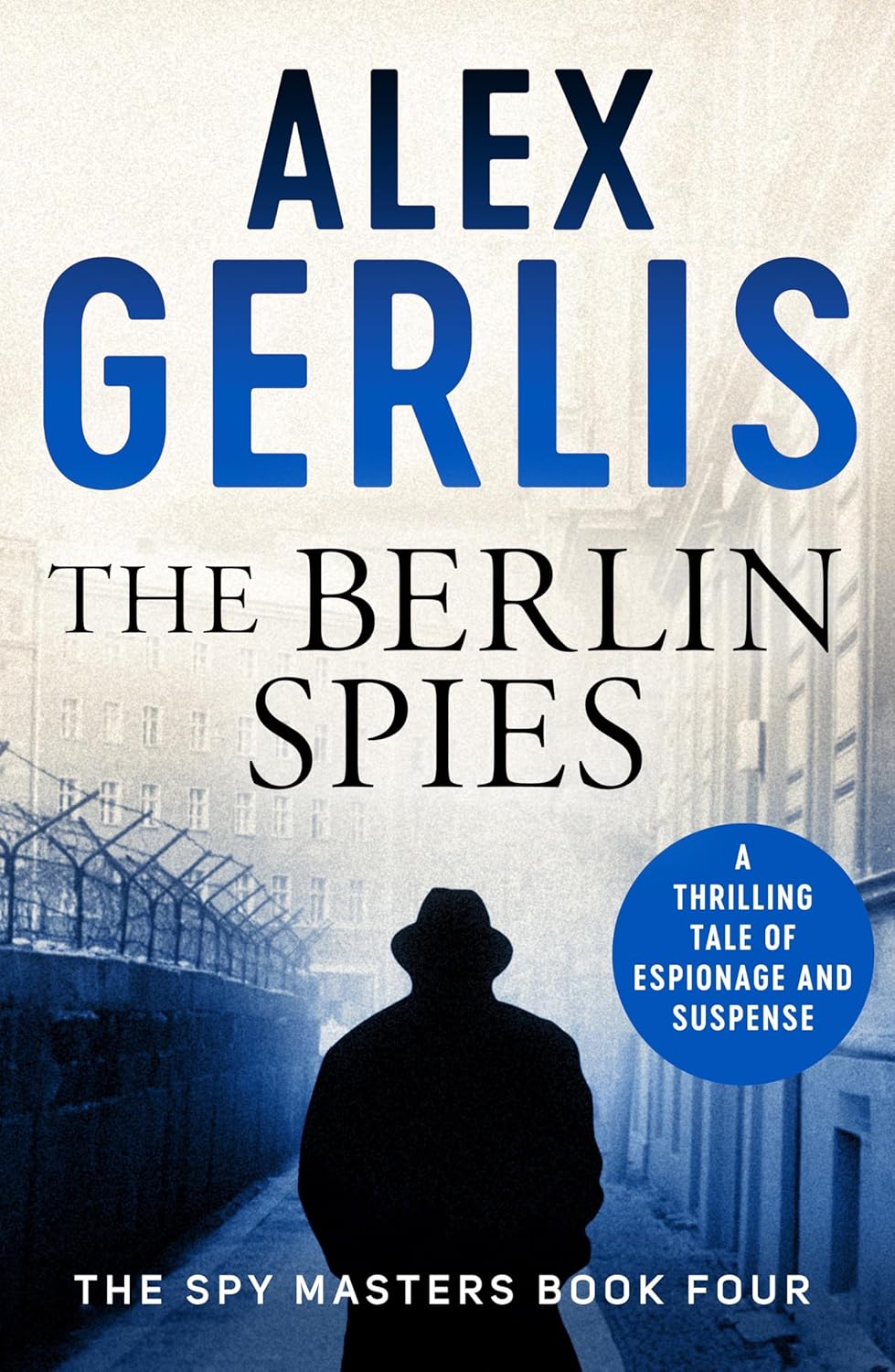 The Berlin Spies (Spy Masters Series #4) - Alex Gerlis