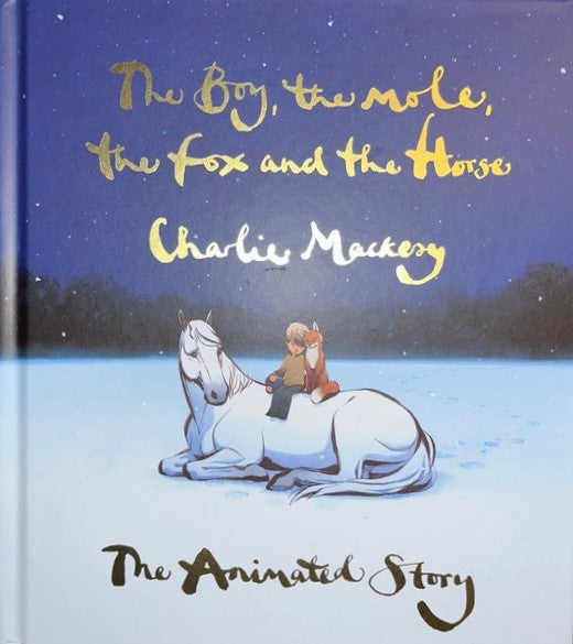 The Boy, the Mole, the Fox and the Horse: The Animated Story - Charlie Mackesy