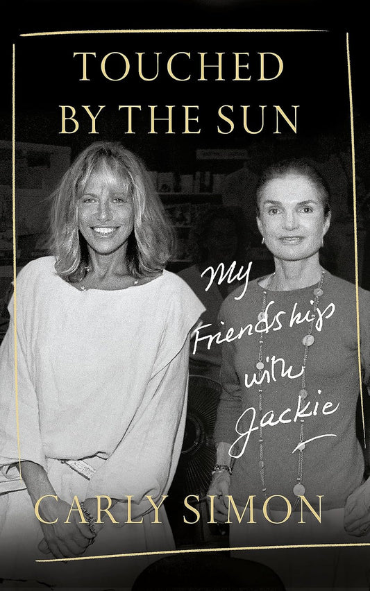Touched by the Sun: My Friendship with Jackie - Carley Simon