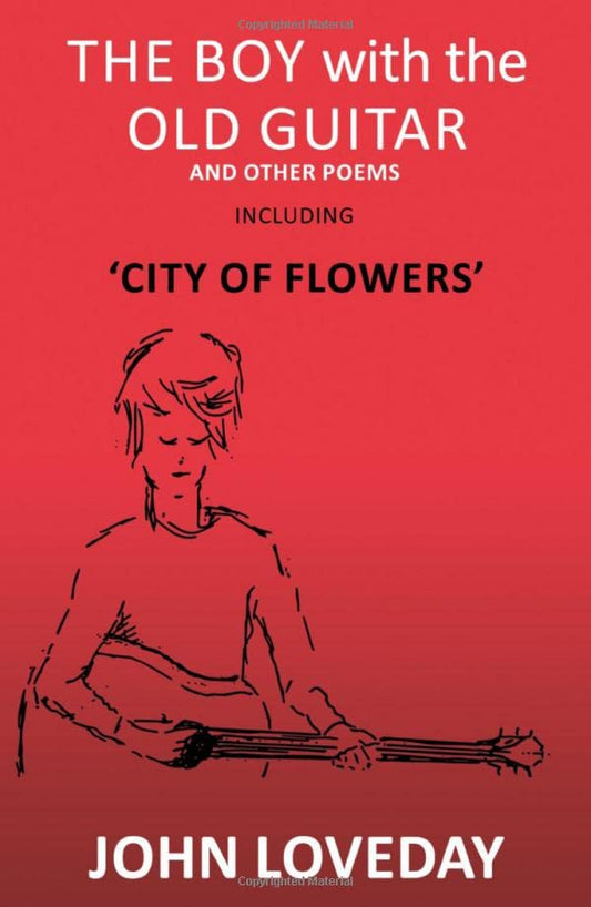 The Boy with the Old Guitar and other poems - John Loveday